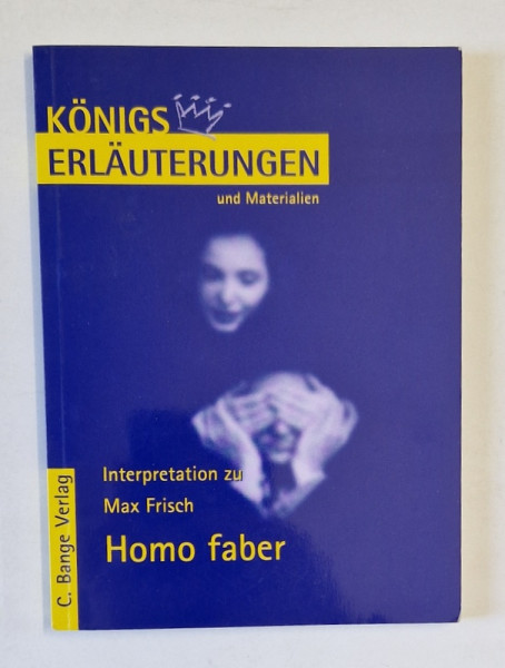 INTERPRETATION ZU MAX FRISCH HOMO FABER , von BERND MATZKOWSKI , 2010, TEXT IN LIMBA  GERMANA