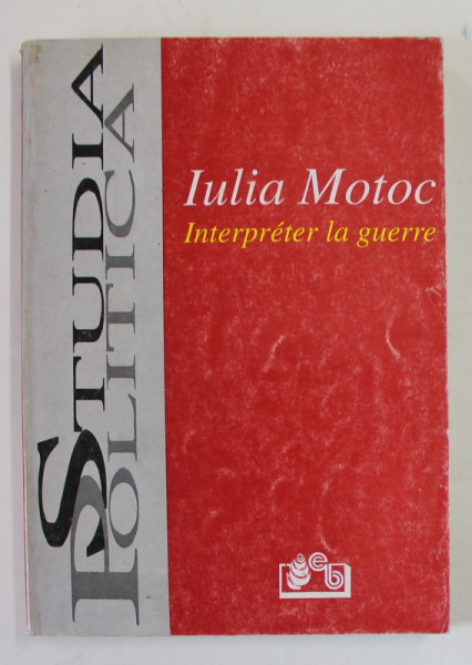 INTERPRETER LA GUERRE par IULIA MOTOC , 1997