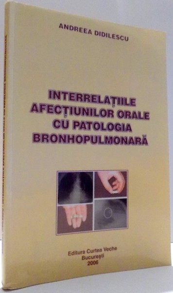 INTERRELATIILE AFECTIUNILOR ORALE CU PATOLOGIA BRONHOPULMONARA de ANDREEA DIDILESCU , 2006