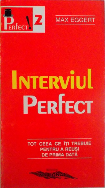 INTERVIUL PERFECT, TOT CEEA CE ITI TREBUIE PENTRU A REUSI DE PRIMA DATA de MAX EGGERT, 1998