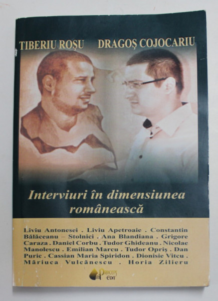 INTERVIURI IN DIMENSIUNEA ROMANEASCA  de TIBERIU  ROSU si DRAGOS COJOCARIU , 2011 , DEDICATIE *