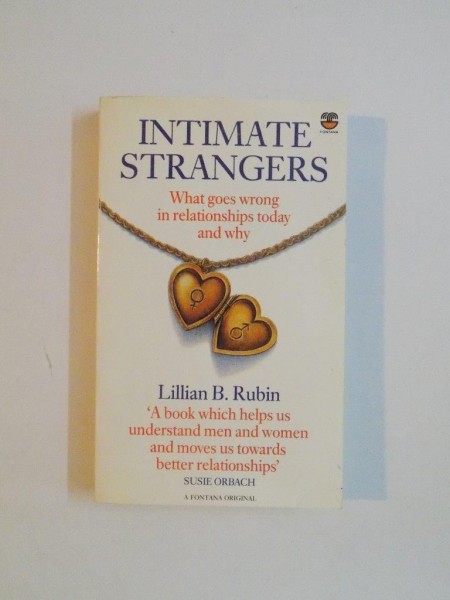 INTIMATE STRANGERS , WHAT GOES WRONG IN RELATIONSHIP TODAY AND WHY de LILLIAN B. RUBIN