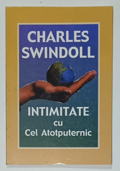 INTIMITATE CU CEL  ATOTPUTERNIC de CHARLES SWINDOLL , 2003