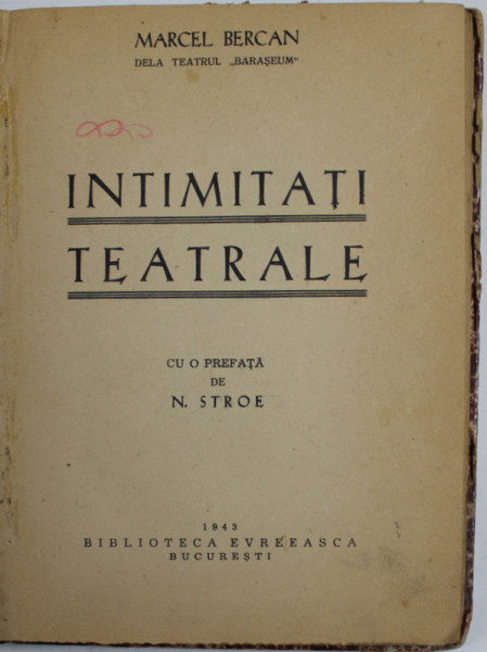 INTIMITATI TEATRALE de MARCEL BERCAN , 1943 , PREZINTA SUBLINIERI CU CREION COLORAT , PETE SI URME DE UZURA