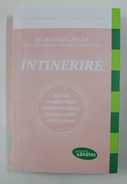 INTINERIRE , METODA REVOLUTIONARA ANTIIMBATRANIRE , PENTRU O PIELE STRALUCITOARE de HAROLD LANCER , 2015