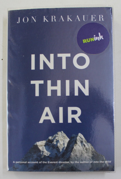 INTO THIN AIR by JOHN KRAKAUER  -  A PERSONAL ACCOUNT OF THE EVEREST DISASTER , 2011
