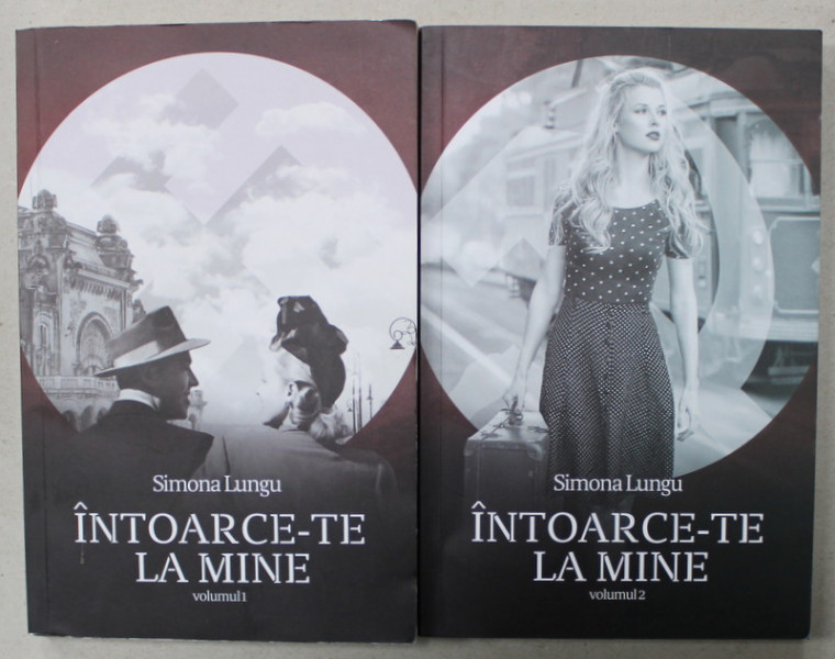 INTOARCE- TE LA MINE de SIMONA LUNGU , VOLUMELE I -II , 2019