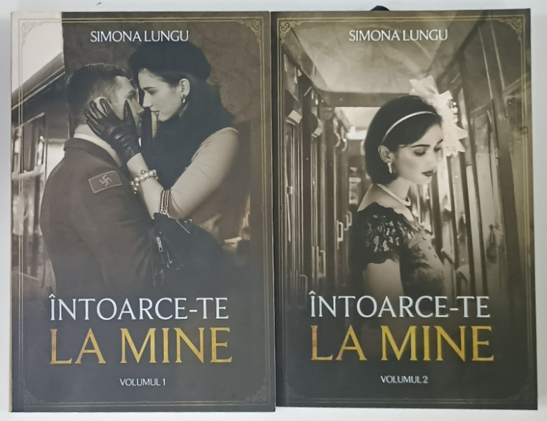 INTOARCE - TE LA MINE de SIMONA LUNGU , VOLUMUL I - II , 2019
