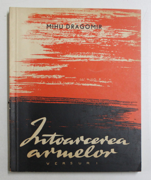 INTOARCEREA ARMELOR  - versuri de MIHU DRAGOMIR , 1959 , DEDICATIE*