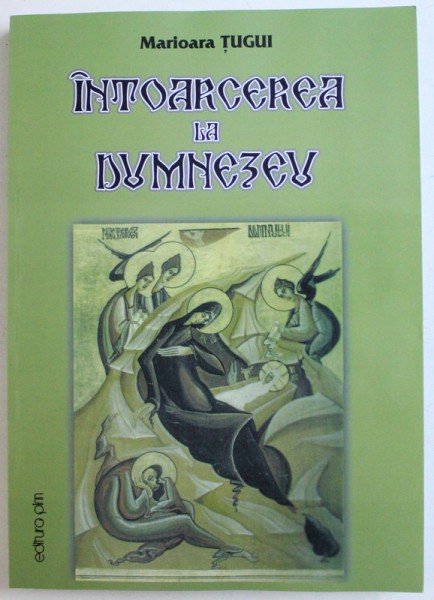 INTOARCEREA LA DUMNEZEU de MARIOARA TUGUI , 2010