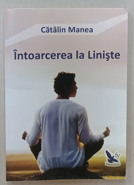 INTOARCEREA LA LINISTE de CATALIN MANEA , ANII  '2000 , LIPSA  PAGINA DE TITLU *
