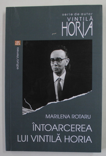 INTOARCEREA LA VINTILA HORIA de MARILENA ROTARU , 2016 , PREZINTA SUBLINIERI