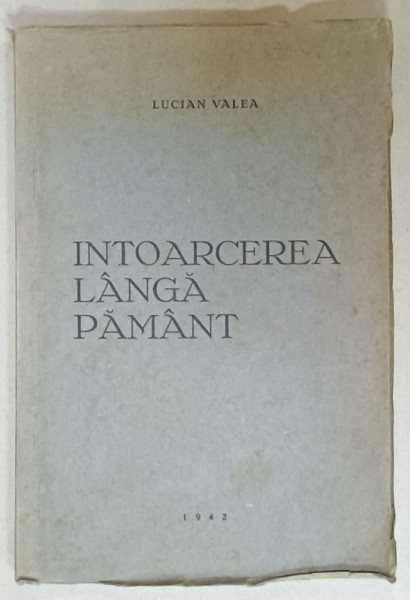INTOARCEREA LANGA PAMANT , versuri de LUCIAN VALEA , 1942 , EXEMPLAR NR. 520 *