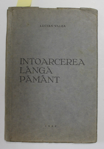 INTOARCEREA LANGA PAMANT - versuri de LUCIAN VELEA , 1942 , DEDICATIE *