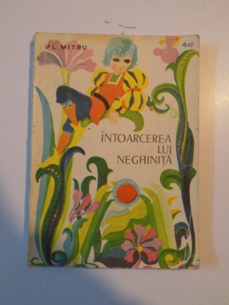 INTOARCEREA LUI NEGHINITA , EDITIA A II - A de AL. MITRU , COPERTA SI ILUSTRATIA de MIRCEA NICOLAU , 1975