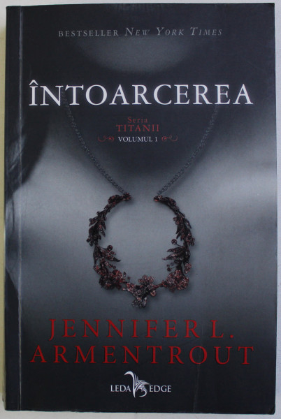 INTOARCEREA - SERIA ' TITANII ' , VOLUMUL I de JENNIFER L. ARMENTROUT , 2017