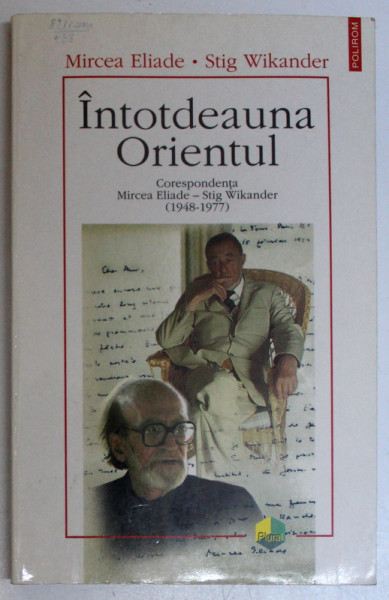 INTOTDEAUNA ORIENTUL de MIRCEA ELIADE , STIG WIKANDER , 2005