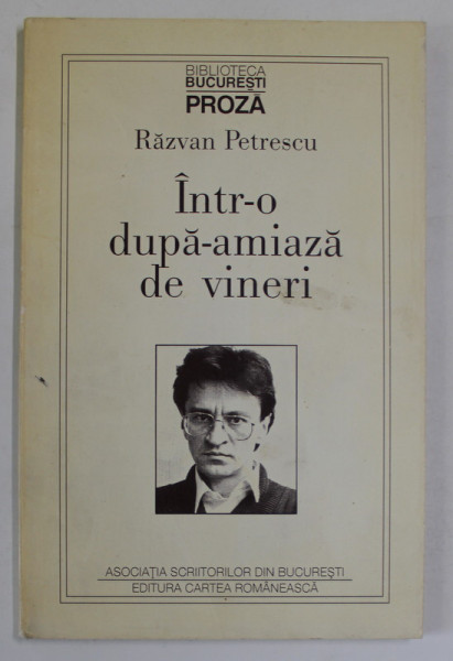 INTR- O DUPA-AMIAZA DE VINERI de RAZVAN PETRESCU , 1997