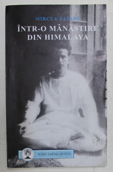 INTR- O MANASTIRE DIN HIMALAYA de MIRCEA ELIADE , 1998