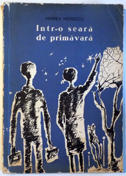 INTR-O SEARA DE PRIMAVARA de MIHNEA MOISESCU , Ilustratii de SOCOLIUC VASILE, 1965