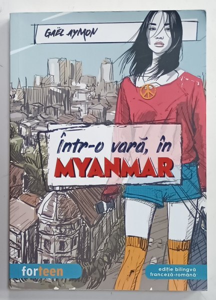 INTR- O VARA , IN MYANMAR de GAEL AYMON , EDITIE BILINGVA FRANCEZA - ROMANA , 2020