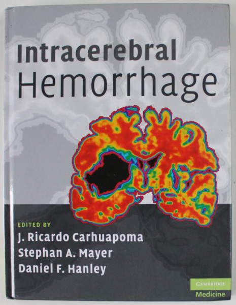INTRACEREBRAL HEMORRHAGE , edited by J. RICARDO CARHUAPOMA ...DANIEL F. HANLEY , 2009