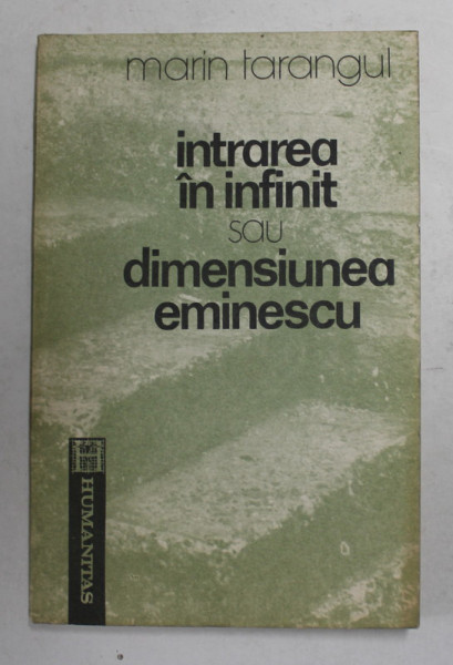 INTRAREA IN INFINIT SAU DIMENSIUNEA EMINESCU de MARIN TARANGUL , 1992