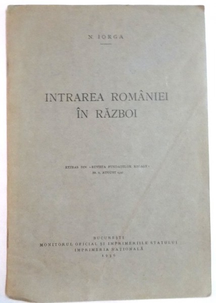 INTRAREA ROMANIEI IN RAZBOI de N. IORGA , 1936