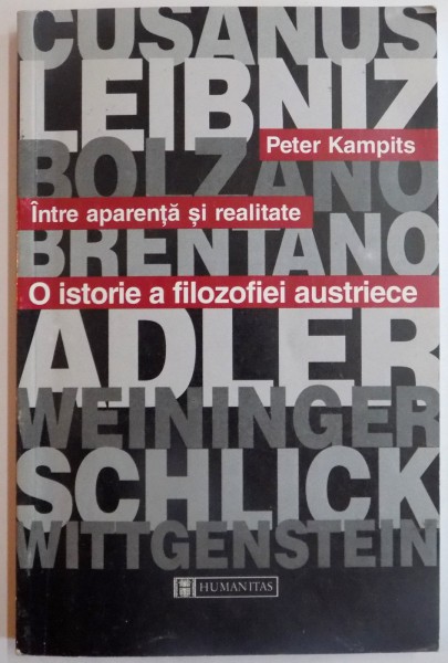 INTRE APARENTA SI REALITATE , O ISTORIE A FILOZOFIEI AUSTRIECE de PETER KAMPITS , 1999