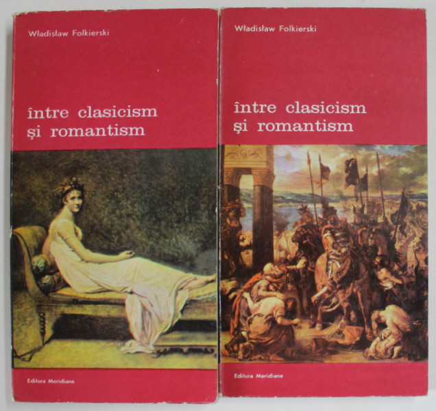 INTRE CLASICISM SI ROMANTISM de WLADISLAW FOLKIERSKI , VOLUMELE I - II , prefata de IRINA MAVRODIN , 1988 , DEDICATIE *