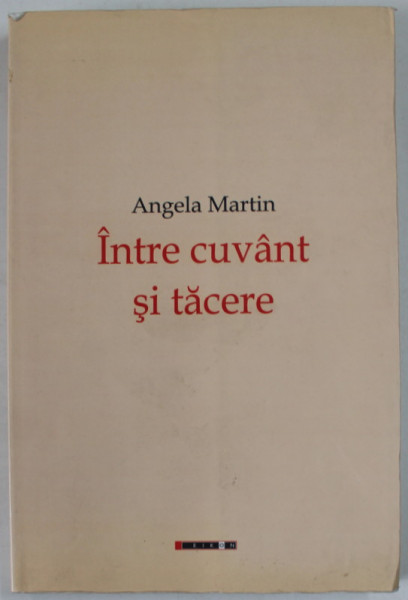 INTRE CUVANT SI TACERE de ANGELA MARTIN , 2014