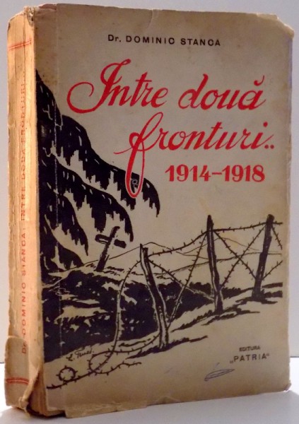 INTRE DOUA FRONTURI 1914-1918 de DOMINIC STANCA , 1935