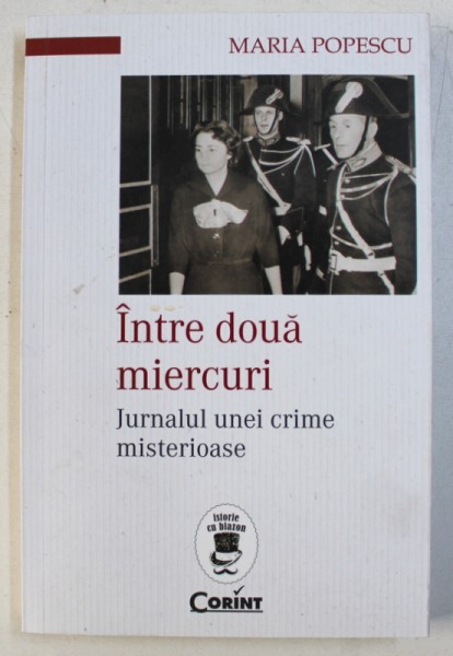 INTRE DOUA MIERCURI - JURNALUL UNEI CRIME MISTERIOASE de MARIA POPESCU , 2018