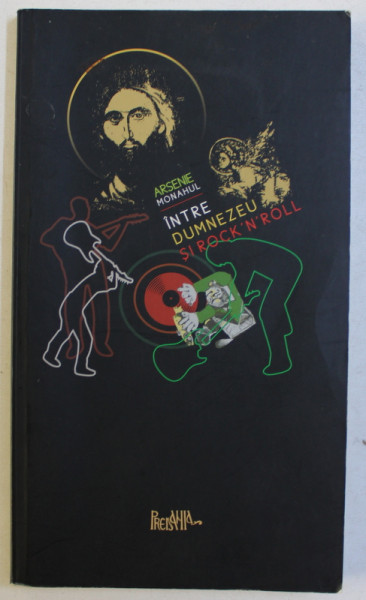 INTRE DUMNEZEU SI ROCK ' N ' ROLL de ARSENIE MONAHUL , 2012
