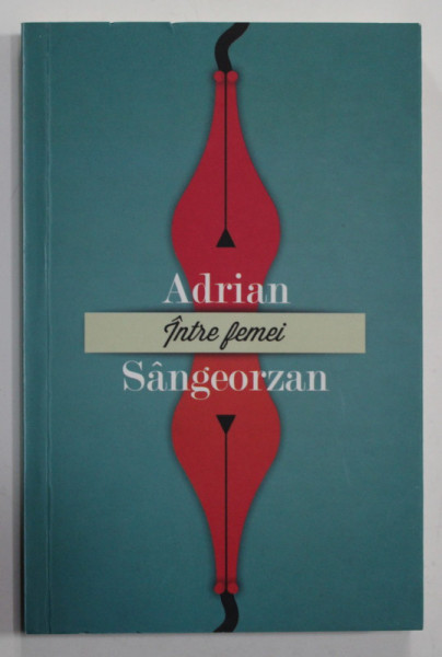 INTRE FEMEI de ADRIAN SANGEORZAN , 2013