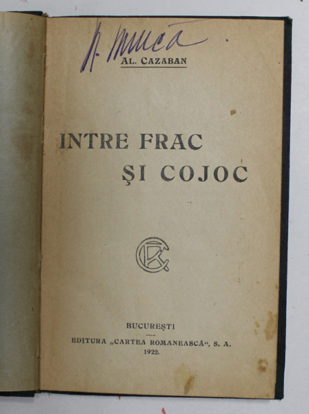 INTRE FRAC SI  COJOC de AL. CAZABAN , 1922 , PREZINTA PETE SI URME DE UZURA , INSEMNARI CU STILOUL