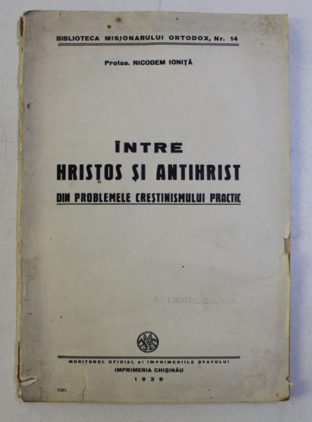 INTRE HRISTOS SI ANTIHRIST - DIN PROBLEMELE CRESTINISMULUI PRACTIC de Protos NICODEM MANDITA , 1939