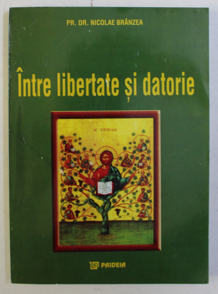 INTRE LIBERTATE SI DATORIE de NICOLAE BRANZEA , 2004 DEDICATIE*