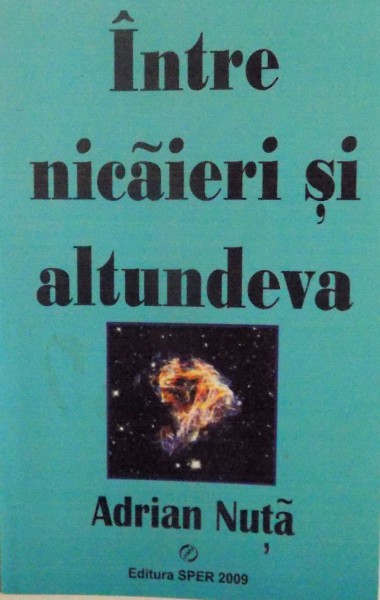 INTRE NICAIERI SI ALTUNDEVA de ADRIAN NUTA , 2009