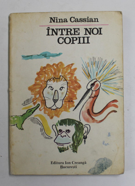 INTRE NOI COPIII , TEXT si ILUSTRATII de NINA CASSIAN , 1974