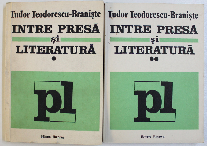 INTRE PRESA SI LITERATURA  de TUDOR TEODORESCU - BRANISTE , VOL. I - II , 1989