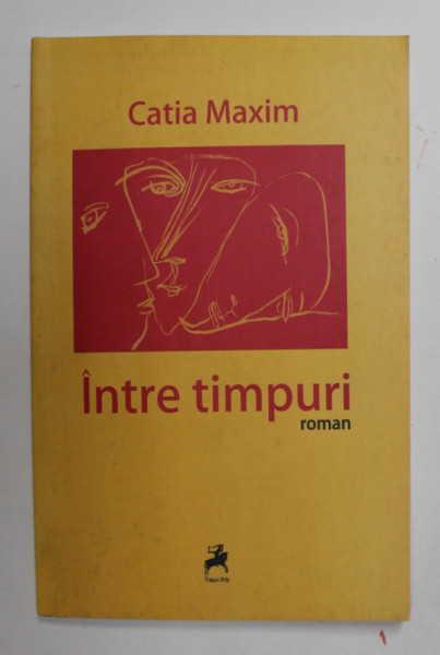 INTRE TIMPURI - roman de CATIA MAXIM , 2010