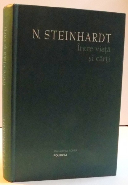 INTRE VIATA SI CARTI de N. STEINHARDT , 2010