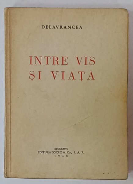 INTRE VIS SI VIATA de DELAVRANCEA , 1940