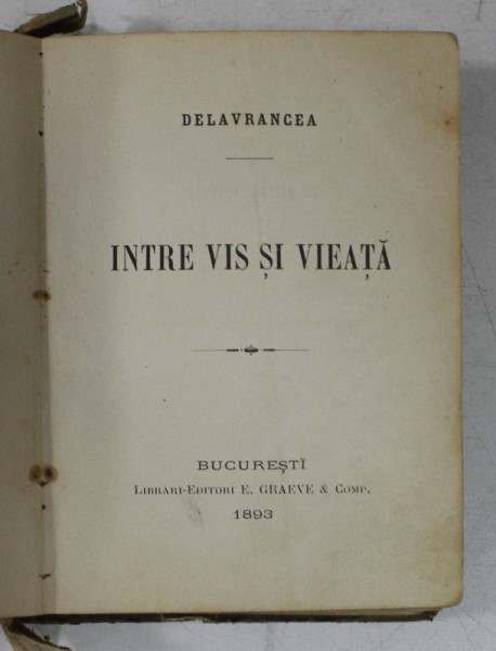 INTRE VIS SI VIEATA  de DELAVRANCEA - BUCURESTI, 1893, EDITIA I