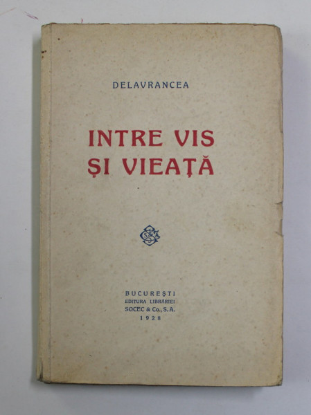 INTRE VIS SI VIEATA de DELAVRANCEA , 1928