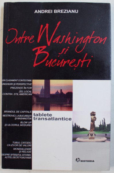 INTRE WASHINGTON SI BUCURESTI  - TABLETE TRANSATLANTICE de ANDREI BREZEANU , 2006