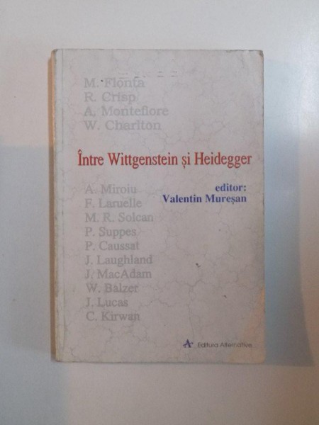 INTRE WITTGENSTEIN SI HEIDEGGER de VALENTIN MURESAN , 1998