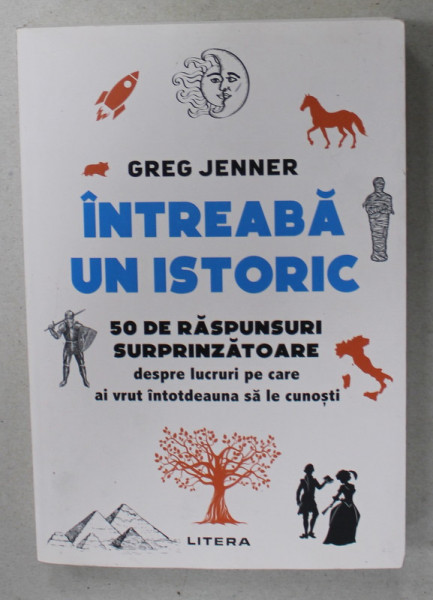 INTREABA UN ISTORIC , 50 DE RASPUNSURI SURPRINZATOARE...de GREG JENNER , 2023