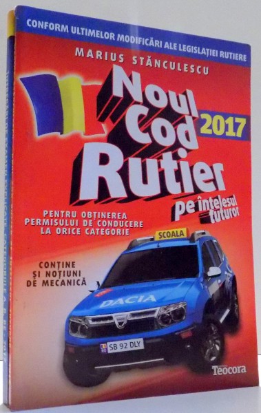 INTREBARI DE EXAMEN EXPLICATE PENTRU CATEGORIILE A, B, BE, NOUL COD RUTIER de MARIUS STANCULESCU , 2017